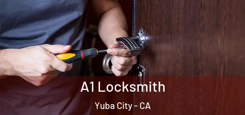  A1 Locksmith Yuba City - CA