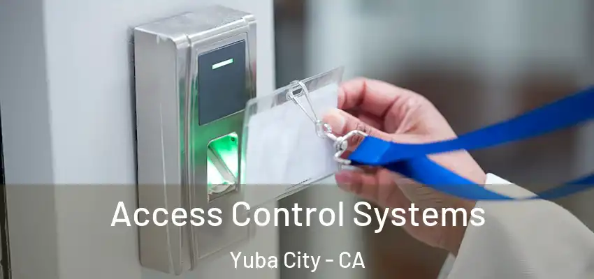  Access Control Systems Yuba City - CA