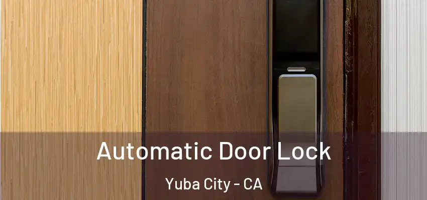 Automatic Door Lock Yuba City - CA