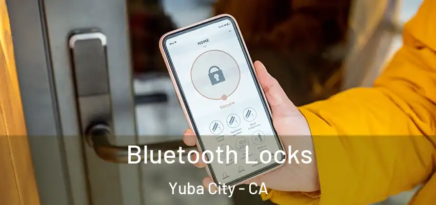 Bluetooth Locks Yuba City - CA