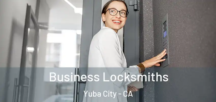  Business Locksmiths Yuba City - CA
