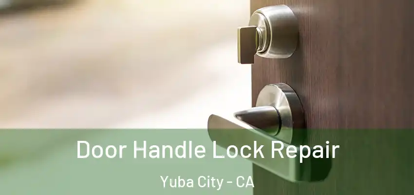  Door Handle Lock Repair Yuba City - CA