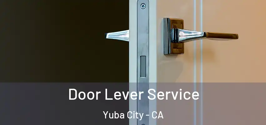  Door Lever Service Yuba City - CA