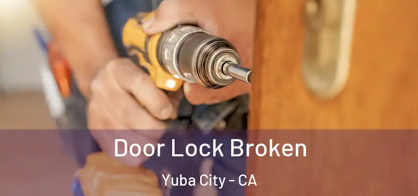  Door Lock Broken Yuba City - CA