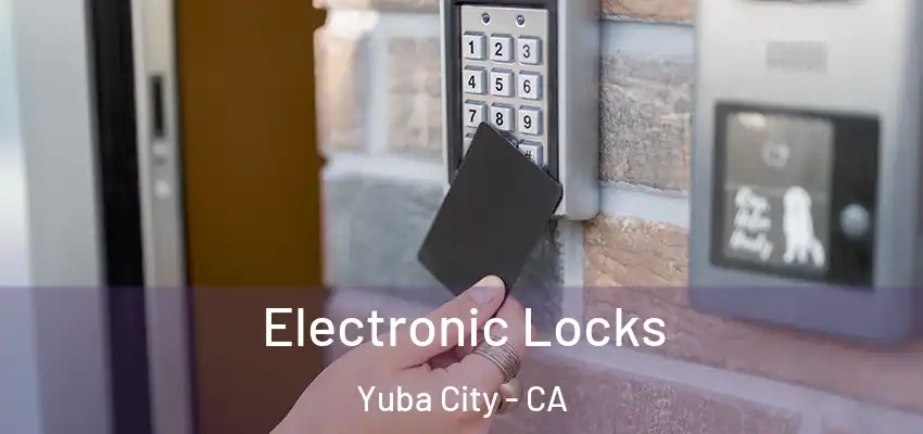  Electronic Locks Yuba City - CA