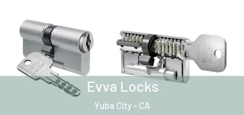 Evva Locks Yuba City - CA