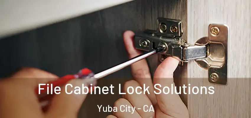 File Cabinet Lock Solutions Yuba City - CA