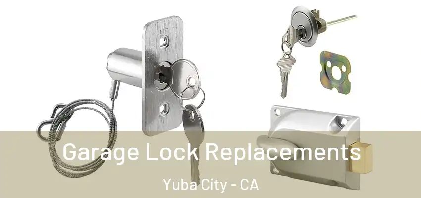  Garage Lock Replacements Yuba City - CA