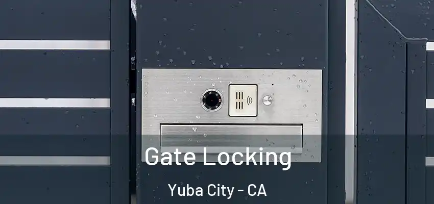 Gate Locking Yuba City - CA