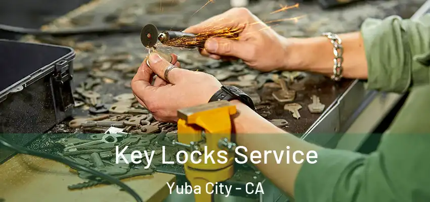  Key Locks Service Yuba City - CA