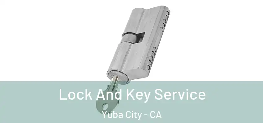  Lock And Key Service Yuba City - CA