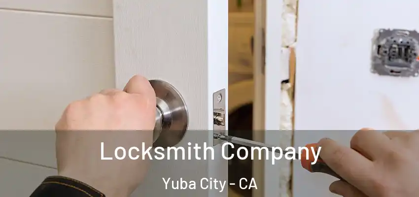 Locksmith Company Yuba City - CA