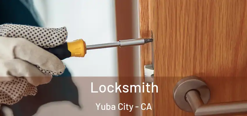 Locksmith Yuba City - CA