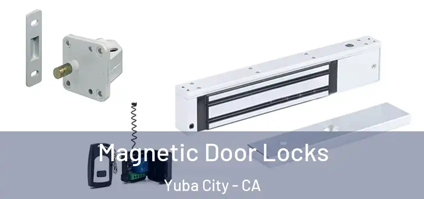  Magnetic Door Locks Yuba City - CA