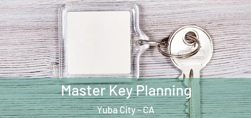  Master Key Planning Yuba City - CA