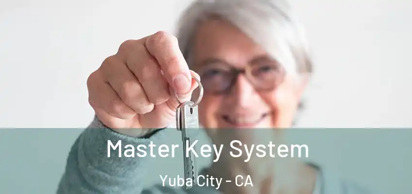 Master Key System Yuba City - CA