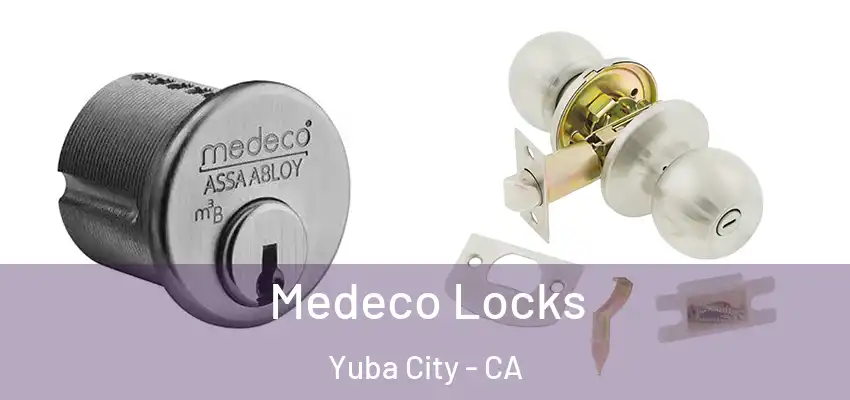  Medeco Locks Yuba City - CA