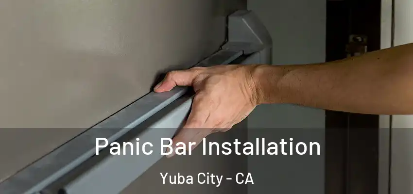  Panic Bar Installation Yuba City - CA