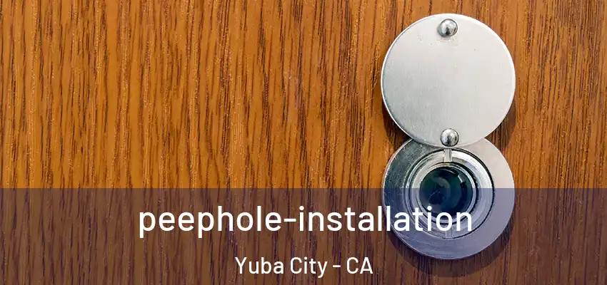  peephole-installation Yuba City - CA