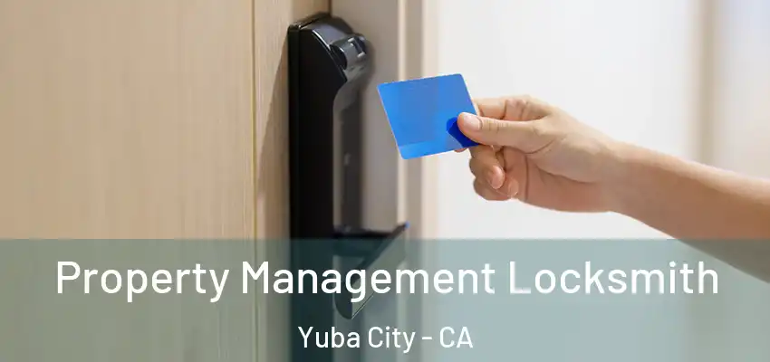  Property Management Locksmith Yuba City - CA