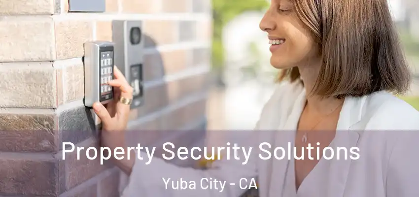  Property Security Solutions Yuba City - CA