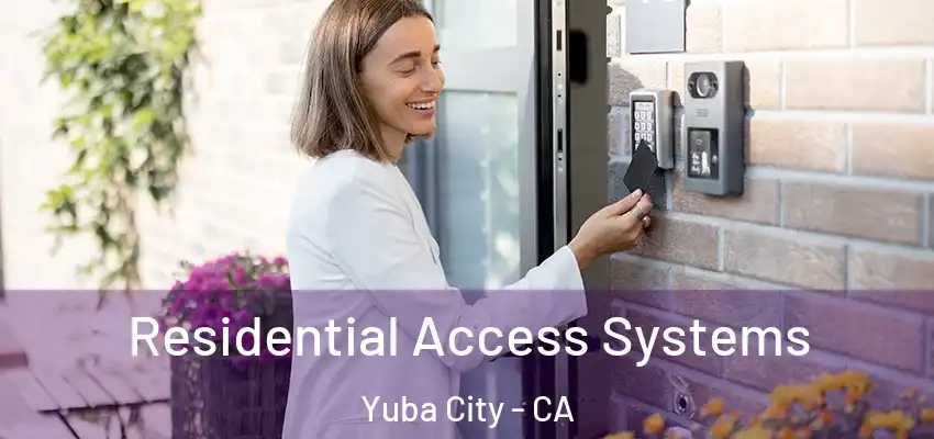  Residential Access Systems Yuba City - CA