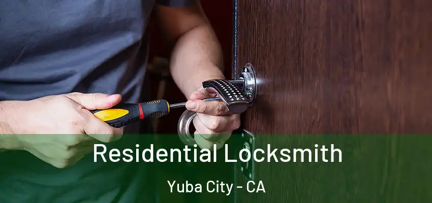  Residential Locksmith Yuba City - CA