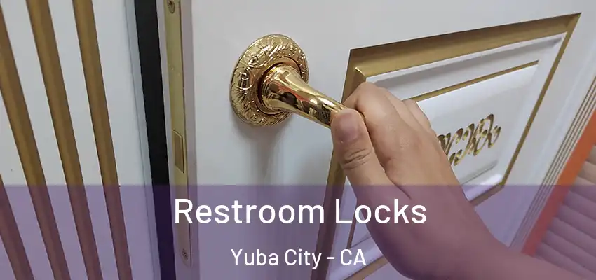  Restroom Locks Yuba City - CA