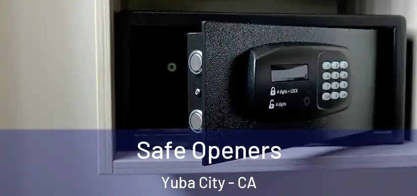  Safe Openers Yuba City - CA