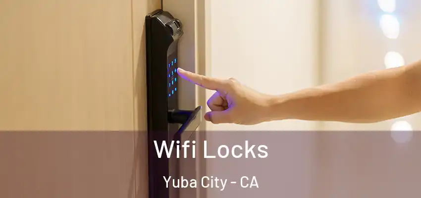  Wifi Locks Yuba City - CA